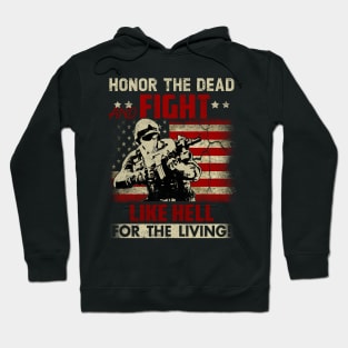 Honor The Dead Fight Like Hell For The Living U.S Flag Patriotic Military Army Hoodie